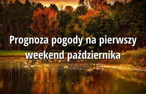 Prognoza na weekend Pogoda dla Śląska