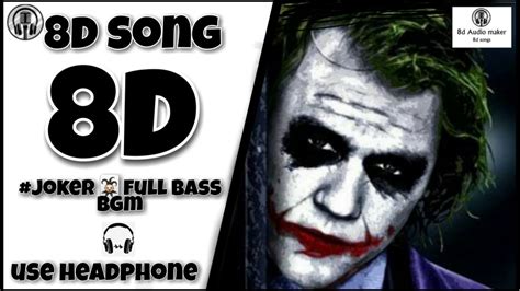 Joker Full Bass Bgm 8d Song 8d Song 8d Audio Maker Youtube