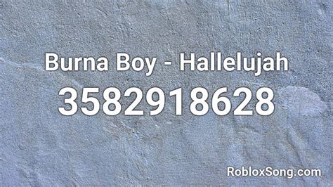 Burna Boy Hallelujah Roblox Id Roblox Music Codes