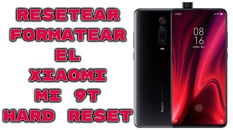 C Mo Formatear Un Xiaomi Mi T Resetear Y Hard Reset Redmi K