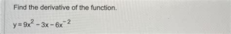 Solved Find The Derivative Of The Function Y 9x2 3x 6x 2
