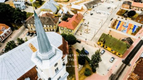 interesting facts  valga isolated traveller