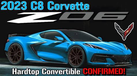 2023 C8 Corvette Z06 Hardtop Convertible Confirmed Youtube