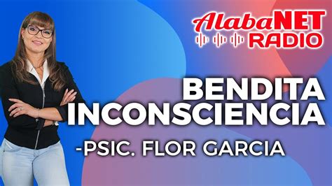 Psic Flor Garc A Tema Bendita Inconsciencia Youtube