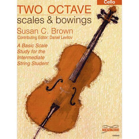 Two Octave Scales And Bowings Cello By Brown Tempo Press 10400003 — The