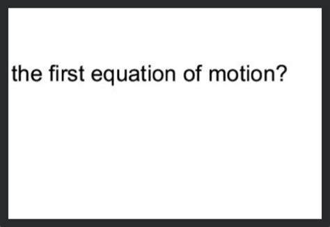 The First Equation Of Motion Filo