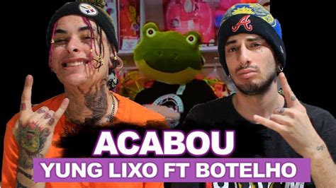 Yung Lixo Acabou Ft Botelho Prod Bife React An Lise Versatil