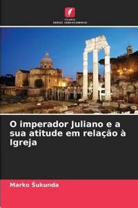 O Imperador Juliano E A Sua Atitude Em Rela O Igreja Marko Sukunda