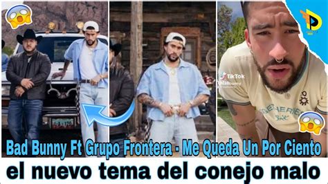 Bad Bunny Ft Grupo Frontera Me Queda Un Por Ciento La Nueva Canci N