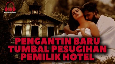 NGERI PENGANTIN BARU TUMBAL PESUGIHAN PEMILIK HOTEL ANGKER YouTube