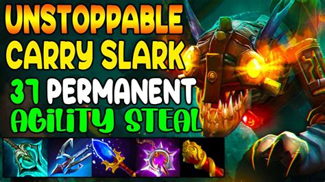 UNSTOPPABLE CARRY SLARK 37 PERMANENT AGILITY STEAL FULL TEAM FIGHT