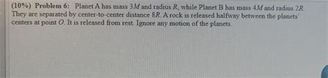 Solved 10 Problem 6 Planet A Has Mass 3M And Radius R Chegg