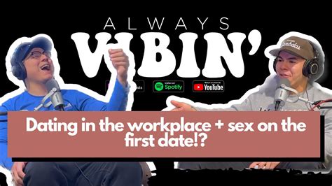 Dating In The Workplace Sex On The First Date Youtube