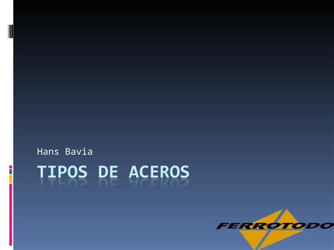 Ppt Presentacion Tipos De Aceros Dokumen Tips