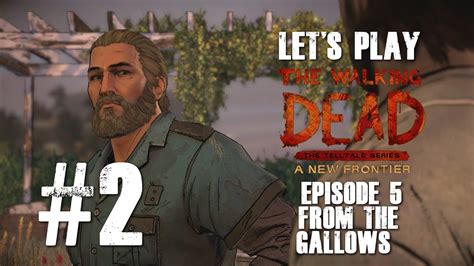 Lets Play The Walking Dead A New Frontier Episode 5 From The Gallows Part 2 Youtube