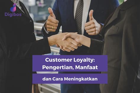 Customer Loyalty Pengertian Manfaat Dan Cara Meningkatkan