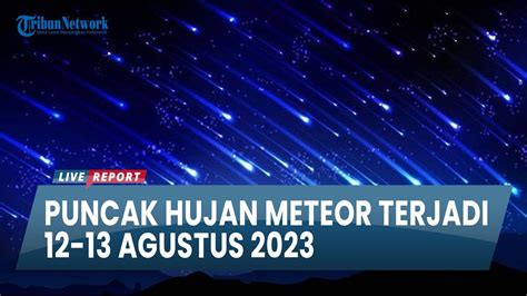 Ini Waktu Terbaik Untuk Melihat Hujan Meteor Perseid Di 12 13 Agustus