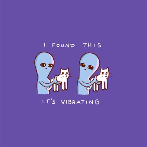 I Found This Its Vibrating T Shirt Design Fancy T Shirts Planet Comics Aliens Funny Cute