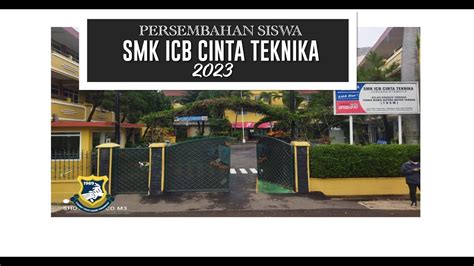 Persembahan Siswa Kelas 12 SMK ICB Cinta Teknika Kota Bandung YouTube