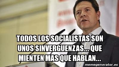 Meme Personalizado Todos Los Socialistas Son Unos Sinverguenzas