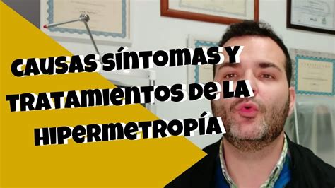 Causas Sintomas Y Tratamientos De La Hipermetropia Youtube