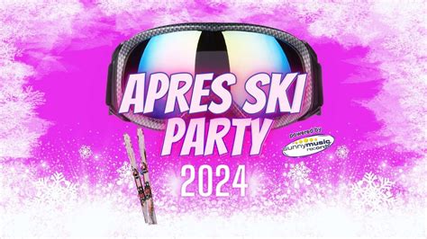 Après Ski Party Hits 2024 Der ultimative Mix für Ski Fans Feiern mit