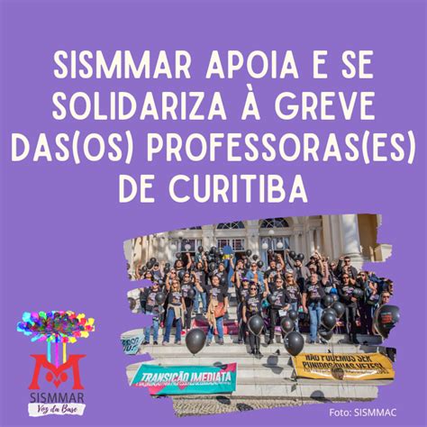 Sismmar Apoia E Se Solidariza Greve Das Os Professoras Es De