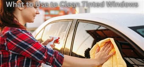 What To Use To Clean Tinted Windows Motors Stuff