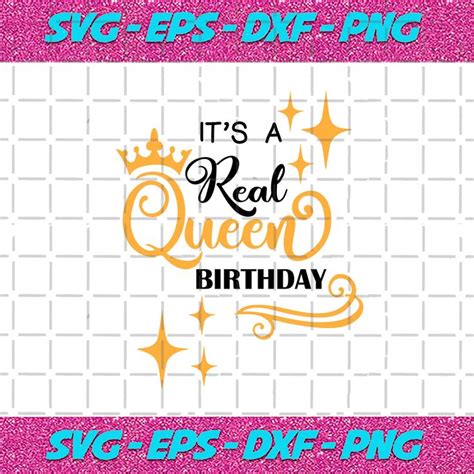 Its A Real Queen Birthday Svg Birthday Svg Birthday Gift Svg Birthday