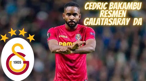 Cedr C Bakambu Galatasaray Resmen Anla Ti Te Detaylar Galatasaray