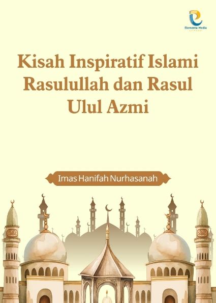 Kisah Inspiratif Islami Rasulullah Dan Rasul Ulul Azmi Pt Elementa