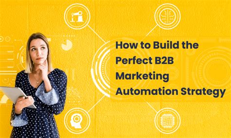 How To Build The Perfect B2b Marketing Automation Strategy