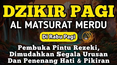 Dzikir Pagi Pembuka Pintu Rezeki Sesuai Sunnah Zikir Pagi Al Matsurat