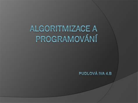 PPT ALGORITMIZACE A PROGRAMOVÁNÍ PowerPoint Presentation free