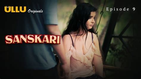 Sanskari Part S E Hindi Hot Web Series Ullu UlluHot