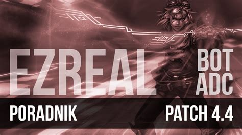 Nervarien Ezreal Adc Poradnik League Of Legends Patch 4 4 YouTube