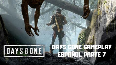 DAYS GONE Gameplay Español Parte 7 PS4 Español Days Gone 2019