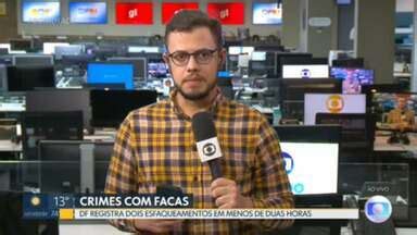 Bom Dia DF Duas Pessoas Foram Esfaqueadas Em Menos De Duas Horas