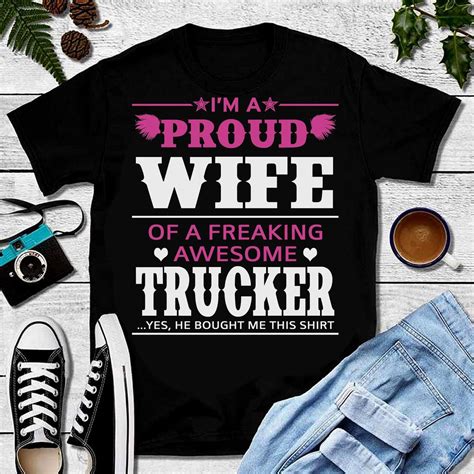 Im A Proud Wife Of A Freaking Awesome Trucker 👕🎽👚☕👜👟would You Like To