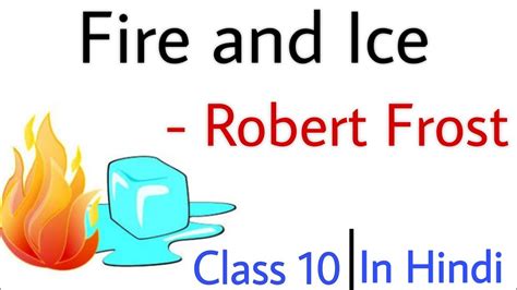 Fire And Ice By Robert Frost Fire And Ice Class 10 Central Idea And Explanation Summary