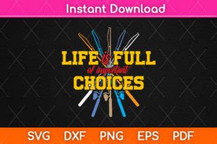 Life Is Full Of Important Choices Svg Graphic By Graphic School