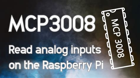 Analog Inputs With Your Raspberry Pi HOW TO Use The MCP3008 YouTube