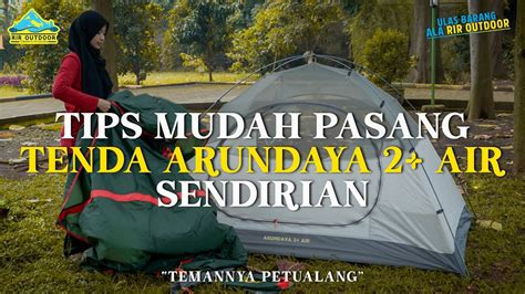 Tips Mudah Cara Pasang Tenda Tendaki Arundaya Air Sendirian