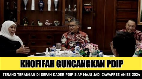 Pdip Panik Totalkhofifah Terang Terangan Terima Ajakan Anies Maju