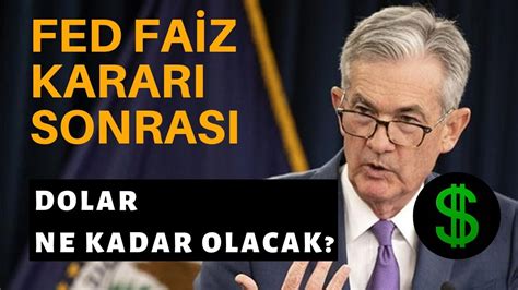 FED FAİZ KARARI SONRASI DOLAR NE KADAR OLUR YouTube