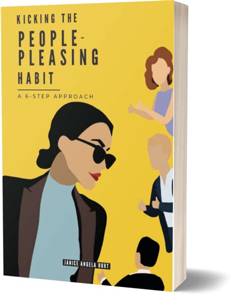 Kicking The People Pleasing Habit A 6 Step Approach Janice Burt