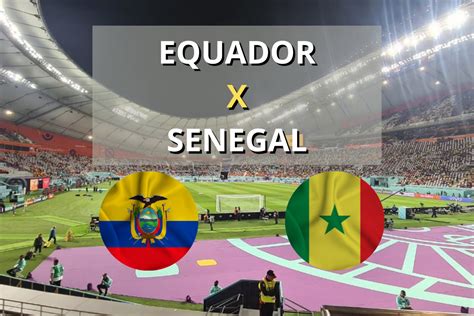 Transmissão e horário do jogo do Equador hoje x Senegal hoje 29 11 na