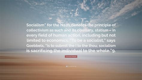 Leonard Peikoff Quote: “Socialism” for the Nazis denotes the principle