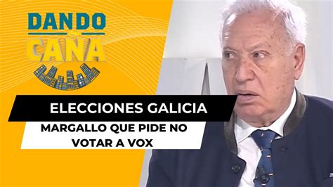 El Nerviosismo Del PP Con Galicia Y Un Margallo Que Pide No Votar A VOX