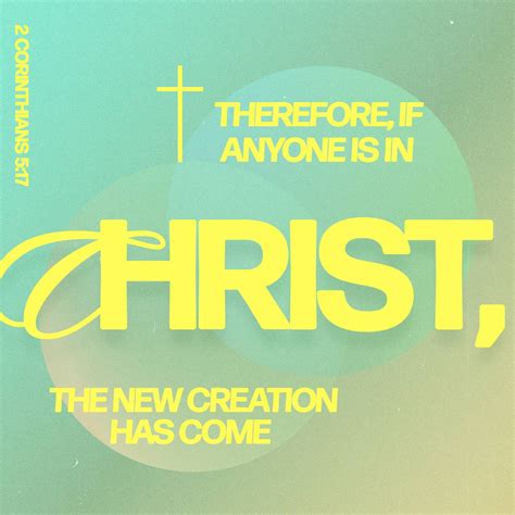 2 Corinthians 5:17 Therefore, if anyone is in Christ, he is a new ...